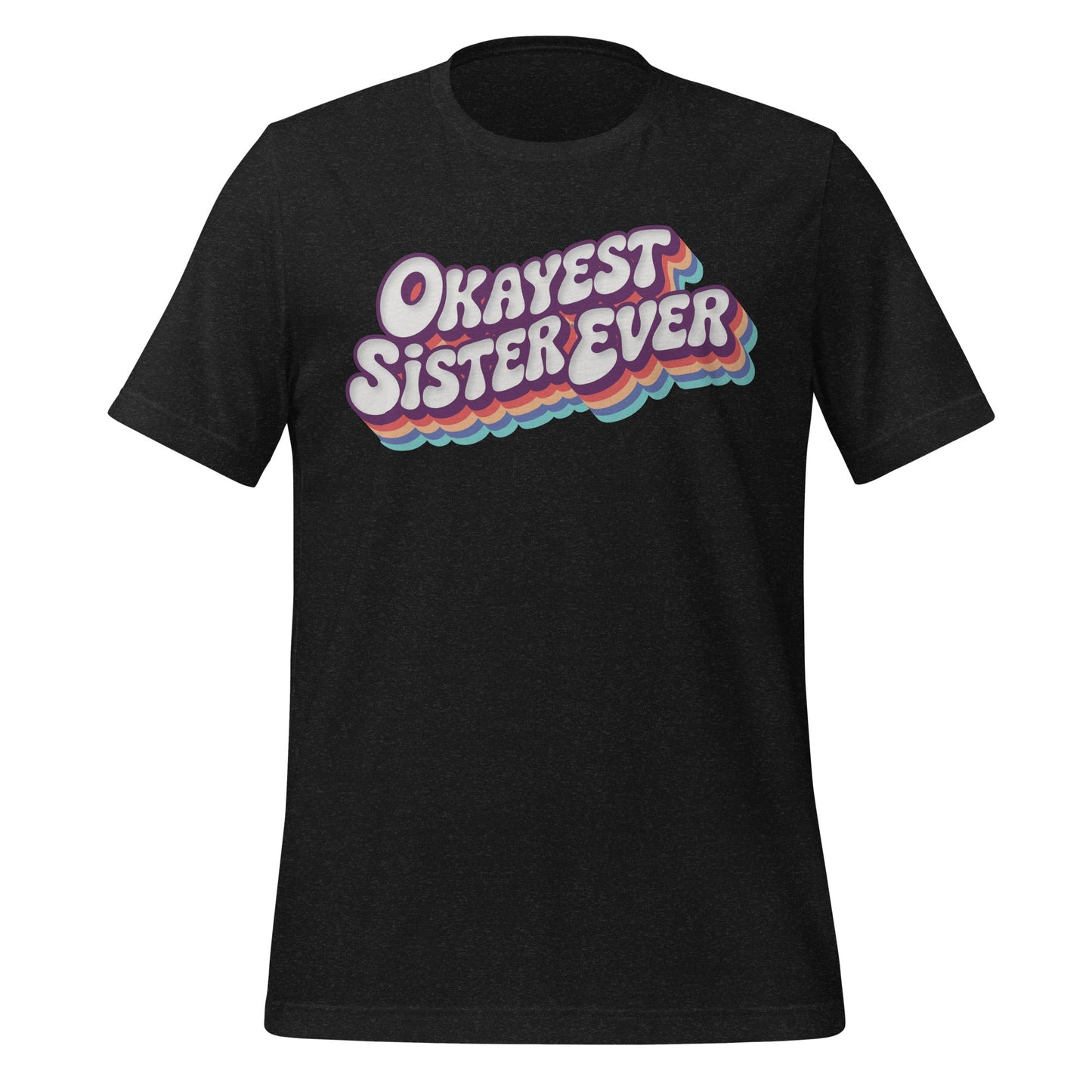 Okayest Sister Ever Retro Typography T-Shirt - Inken Image