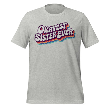 Okayest Sister Ever Retro Typography T-Shirt - Inken Image