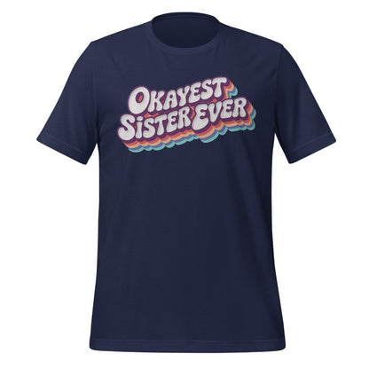 Okayest Sister Ever Retro Typography T-Shirt - Inken Image