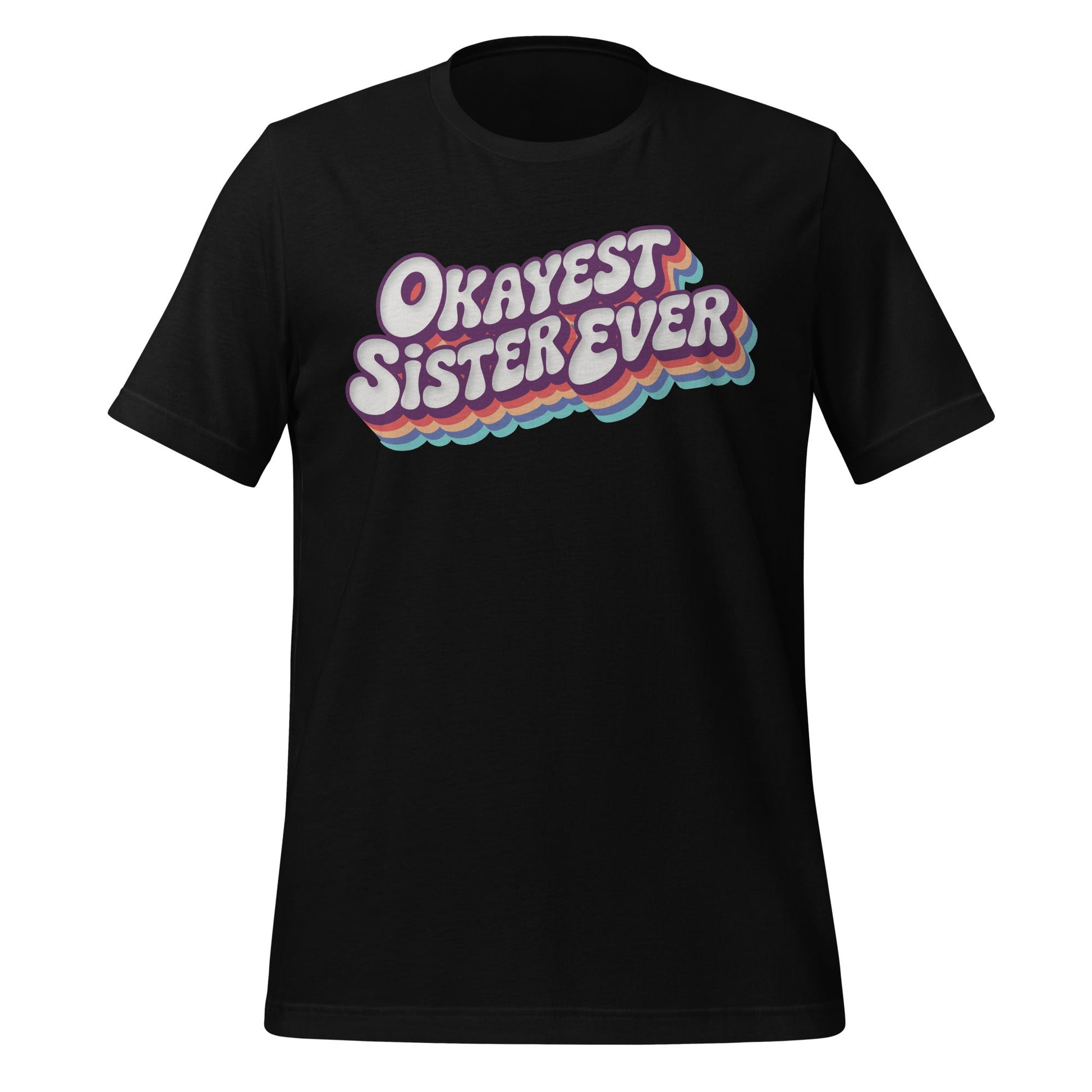 Okayest Sister Ever Retro Typography T-Shirt - Inken Image