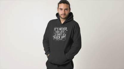 It’s Never Too Late Sarcastic Hoodie