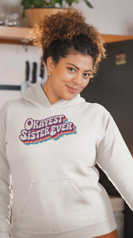 Okayest Sister Ever Hoodie Funny Retro Rainbow Design Gift for Sisters