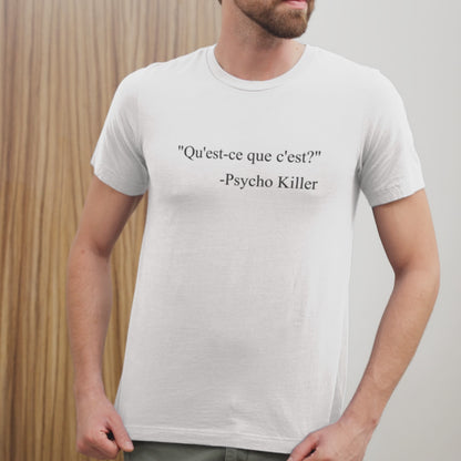 “Psycho Killer : Qu’est-ce que c’est” Lyric Parody T-Shirt