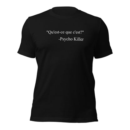 “Psycho Killer : Qu’est - ce que c’est” Lyric Parody T-Shirt - Inken Image