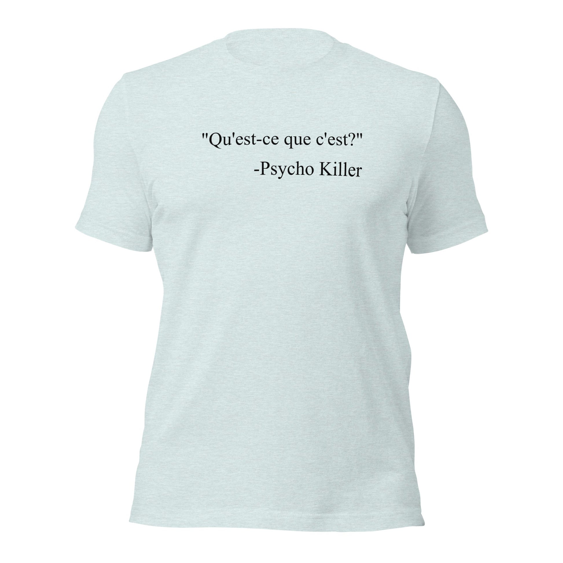 “Psycho Killer : Qu’est - ce que c’est” Lyric Parody T-Shirt - Inken Image