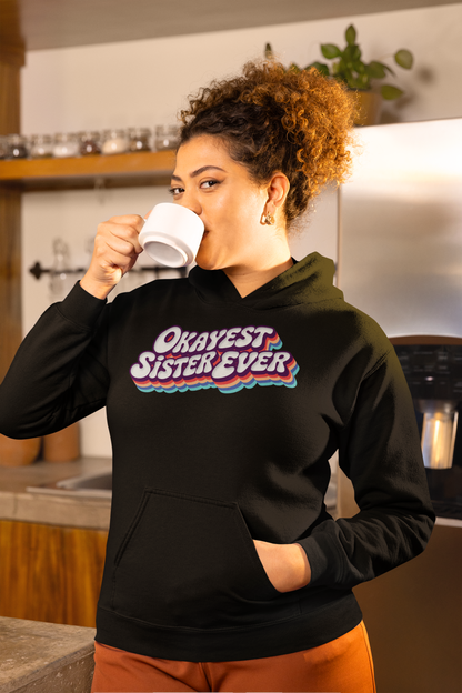 Okayest Sister Ever Hoodie Funny Retro Rainbow Design Gift for Sisters