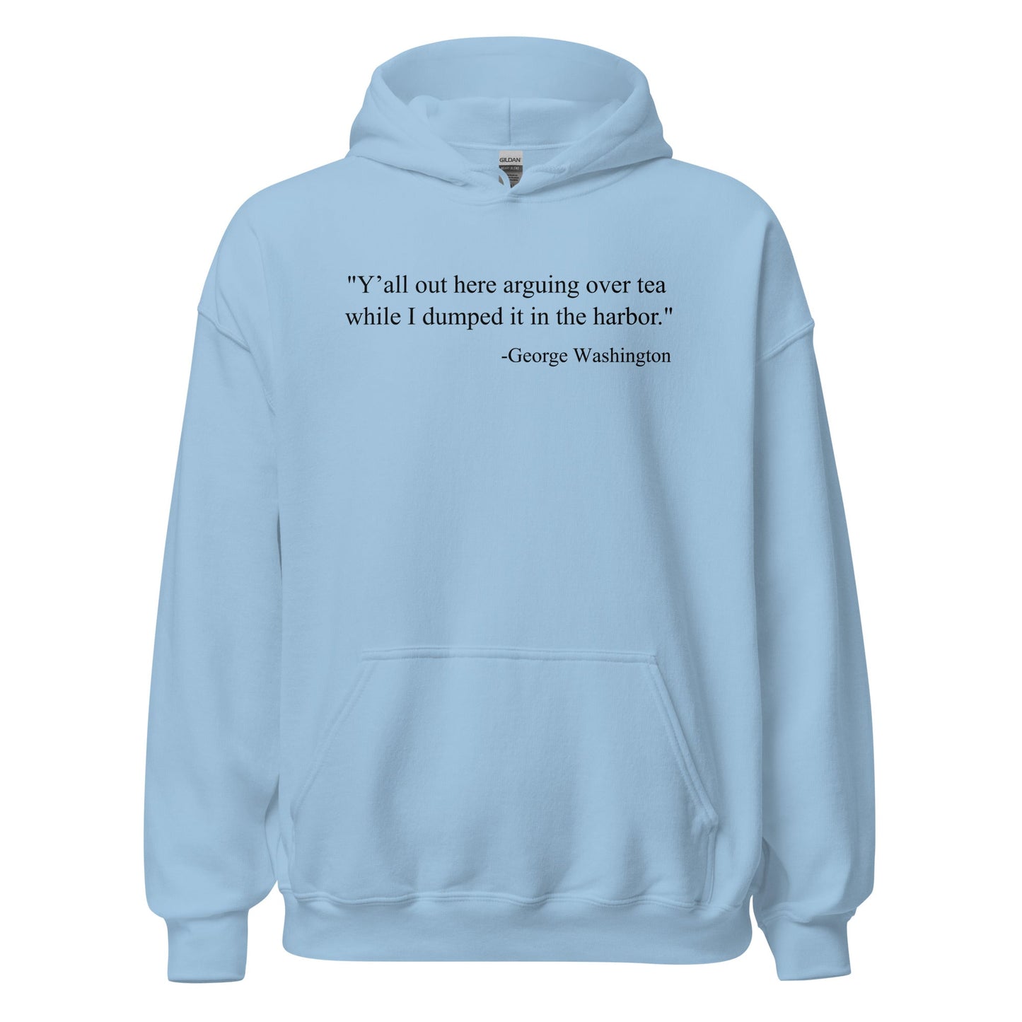 Tea Party George Washington Quote Parody Hoodie - Inken Image