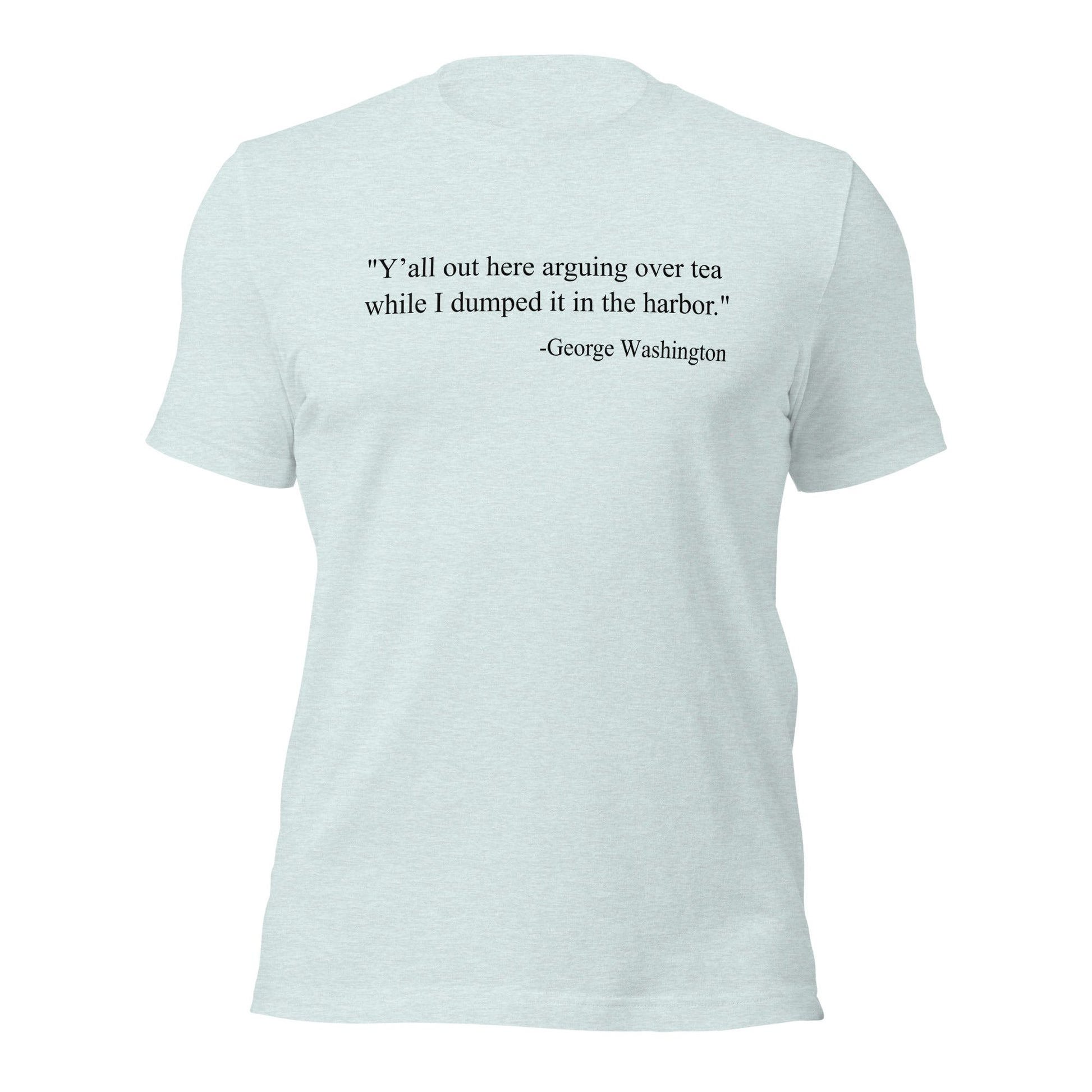 Tea Party George Washington Quote Parody T-Shirt - Inken Image