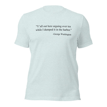 Tea Party George Washington Quote Parody T-Shirt - Inken Image