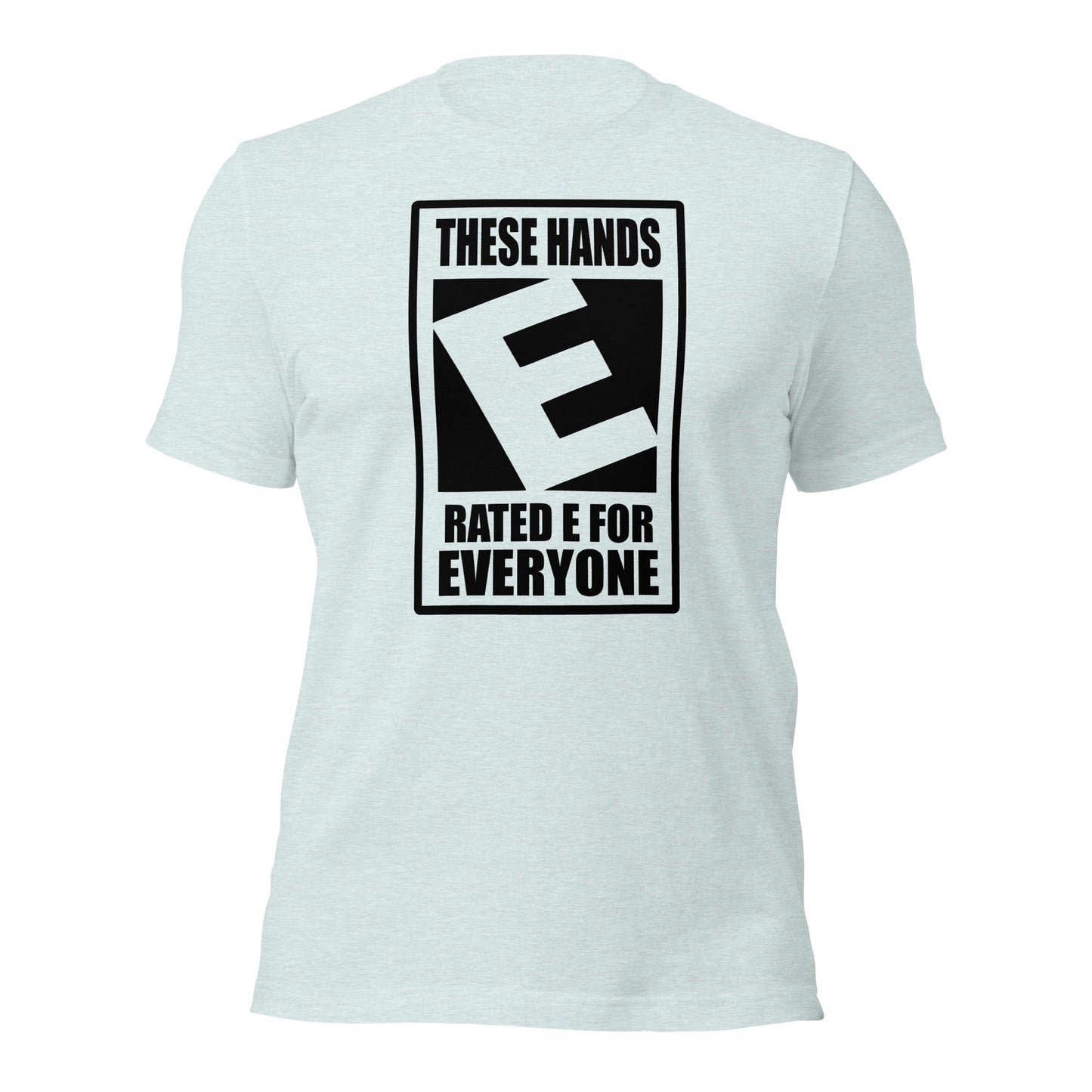 These Hands Rated E For Everyone Warning Label T-Shirt - Inken Image