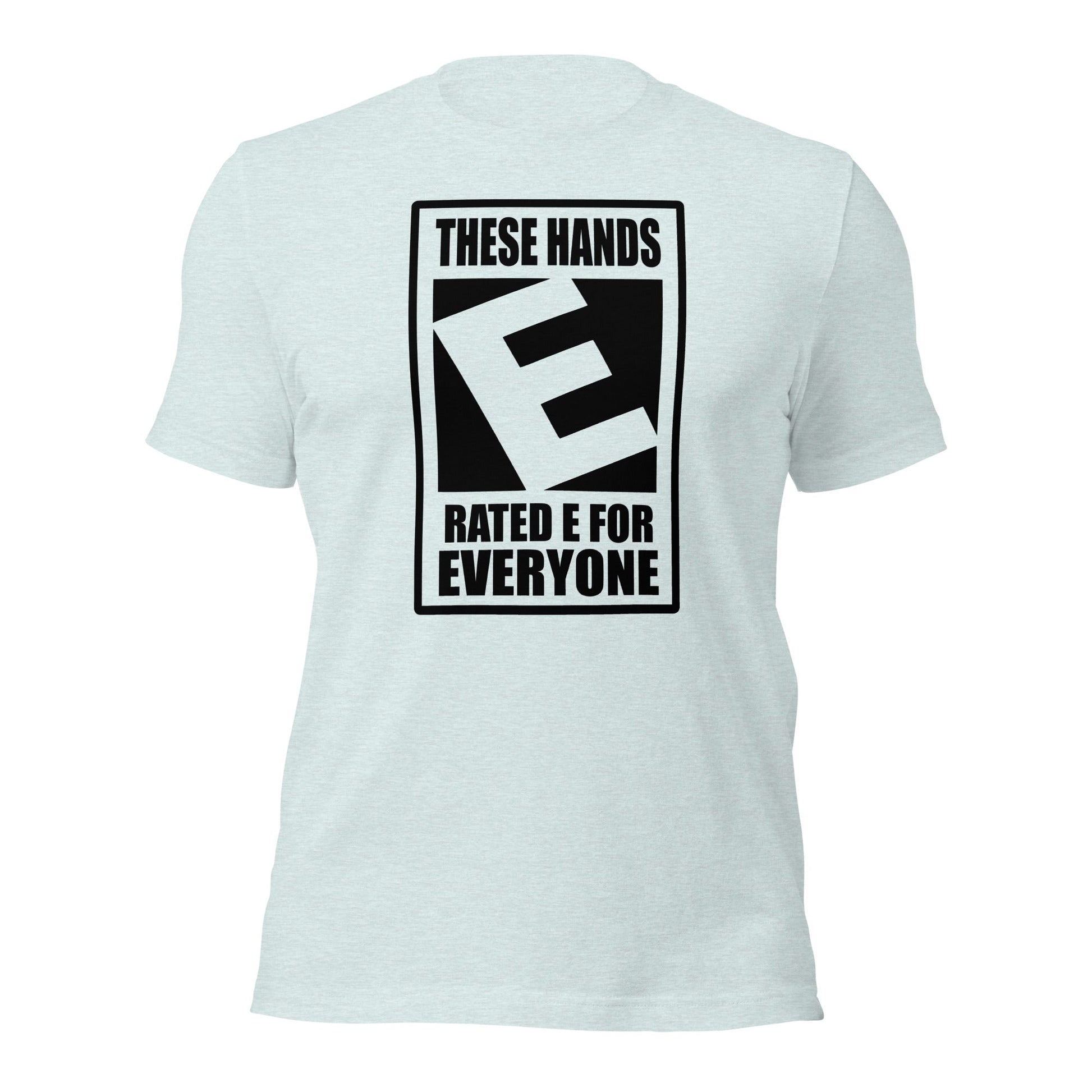 These Hands Rated E For Everyone Warning Label T-Shirt - Inken Image