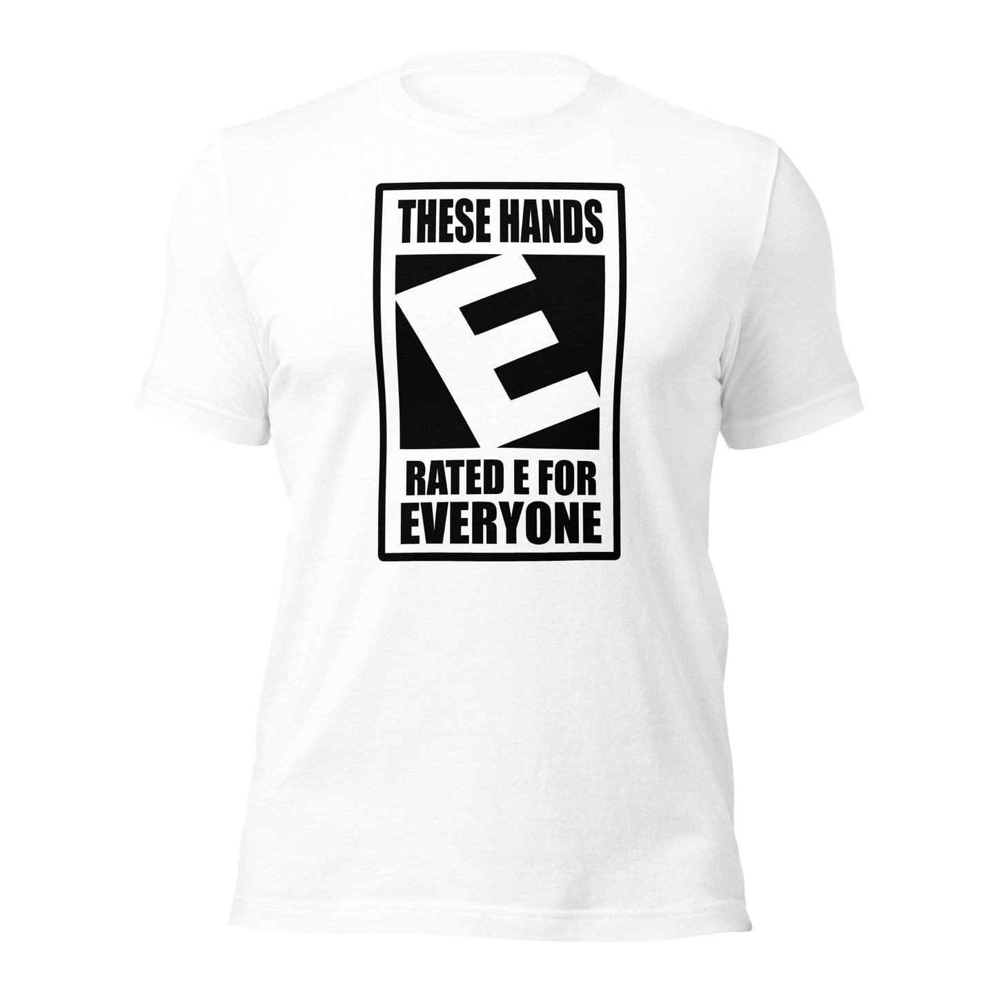 These Hands Rated E For Everyone Warning Label T-Shirt - Inken Image