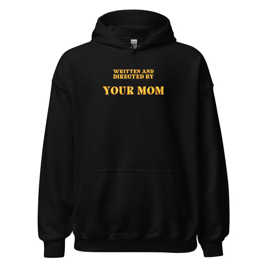 Written and Directed by Your Mom Hoodie - Inken Image