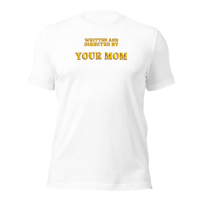 Written and Directed by Your Mom T-Shirt - Inken Image