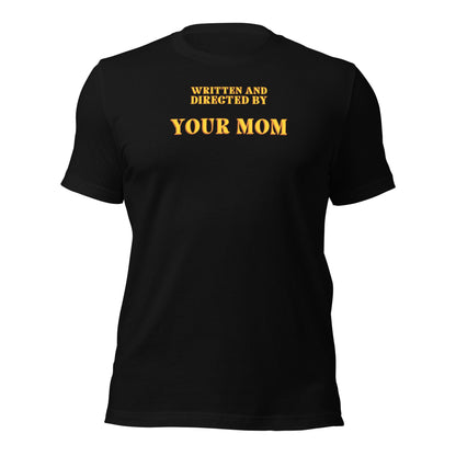 Written and Directed by Your Mom T-Shirt - Inken Image