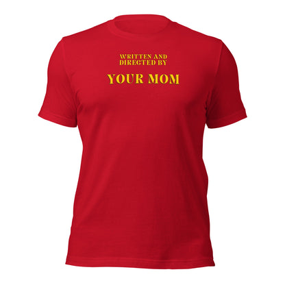 Written and Directed by Your Mom T-Shirt - Inken Image