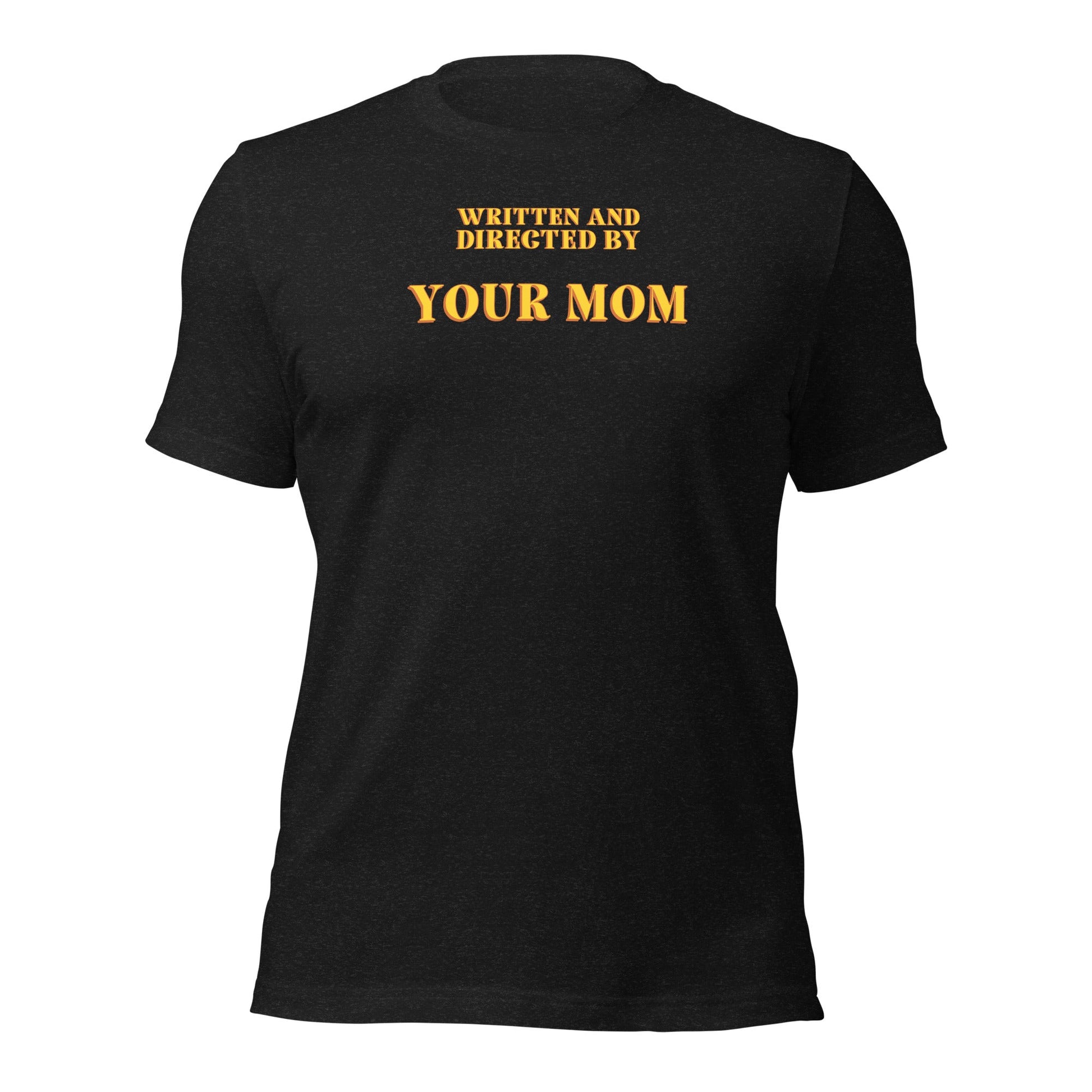 Written and Directed by Your Mom T-Shirt - Inken Image