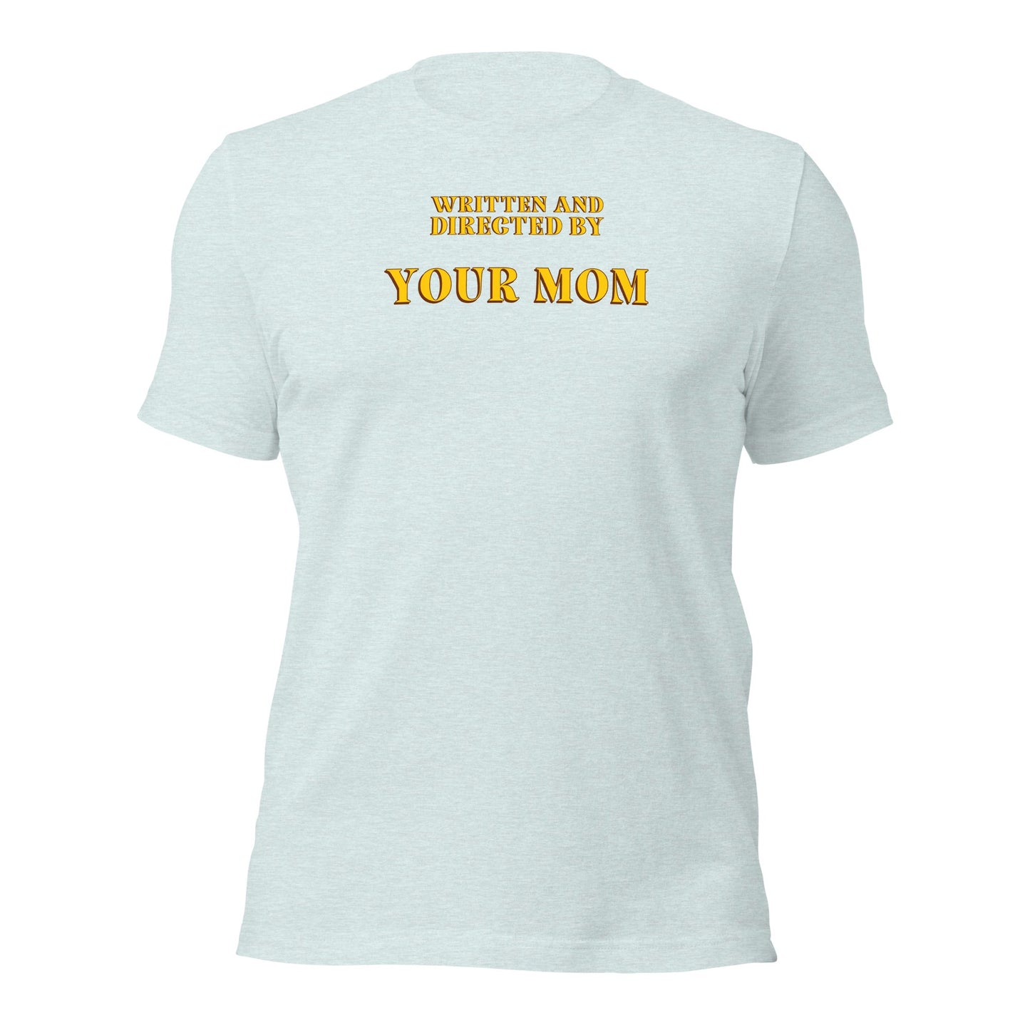 Written and Directed by Your Mom T-Shirt - Inken Image