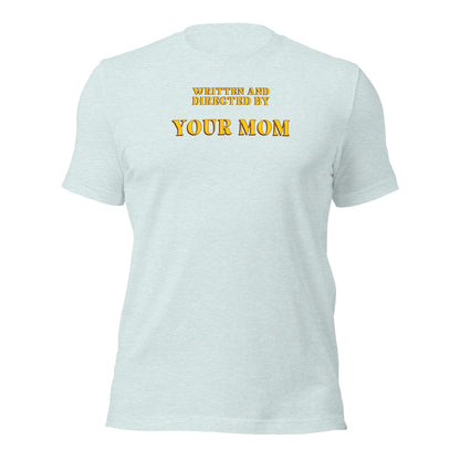 Written and Directed by Your Mom T-Shirt - Inken Image